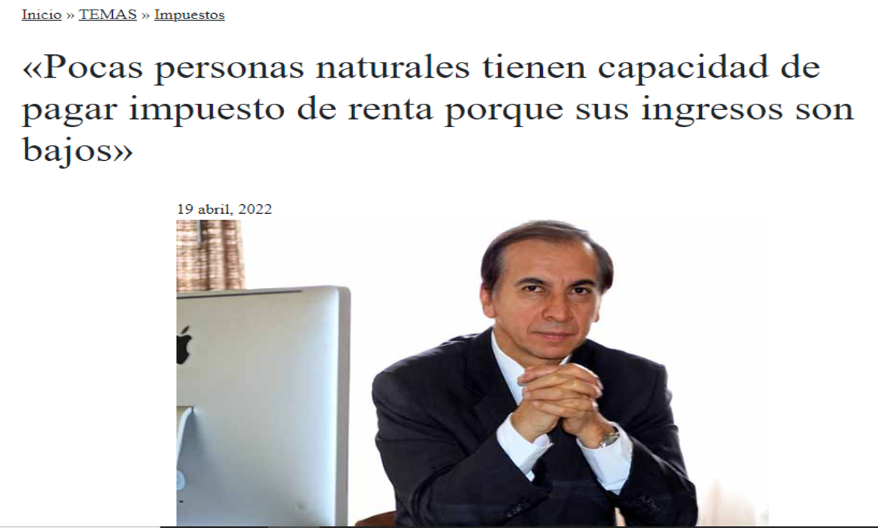 «Pocas personas naturales tienen capacidad de pagar impuesto de renta porque sus ingresos son bajos» «Pocas personas naturales tienen capacidad de pagar impuesto de renta porque sus ingresos son bajos»