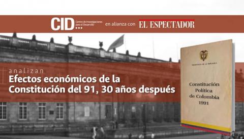 Especial: Efectos económicos de la Constitución del 91, 30 años después Especial: Efectos económicos de la Constitución del 91, 30 años después