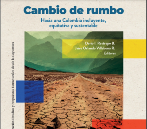 "Cambio de Rumbo. Hacia una Colombia incluyente, equitativa y sustentable" "Cambio de Rumbo. Hacia una Colombia incluyente, equitativa y sustentable"
