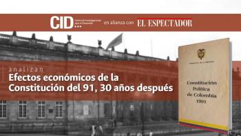 Especial: Efectos económicos de la Constitución del 91, 30 años después 