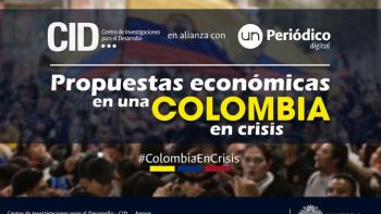 Especial: Propuestas económicas en una Colombia en crisis